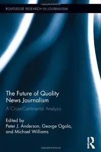 The Future of Quality News Journalism: A Cross-Continental Analysis (repost)