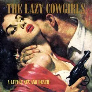 Lazy Cowgirls - A Little Sex And Death (1997)