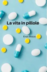 La vita in pillole