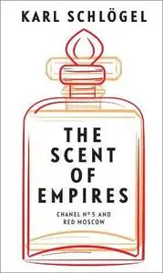 The Scent of Empires: Chanel No. 5 and Red Moscow