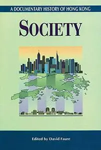 A Documentary History of Hong Kong: Society