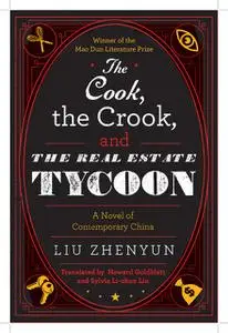 «The Cook, the Crook, and the Real Estate Tycoon» by Liu Zhenyun