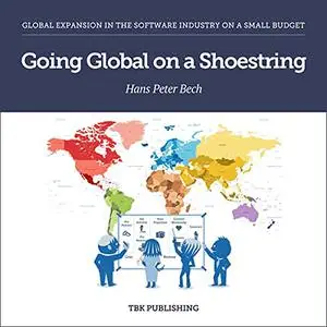 Going Global on a Shoestring: Global Expansion in the Software Industry on a Small Budget [Audiobook]