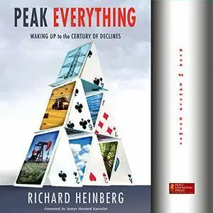 Peak Everything: Waking Up to the Century of Declines [Audiobook] {Repost}