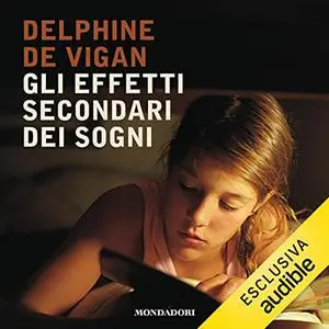 «Gli effetti secondari dei sogni» by Delphine De Vigan