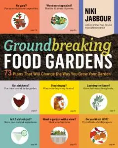 Groundbreaking Food Gardens: 73 Plans That Will Change the Way You Grow Your Garden (Repost)