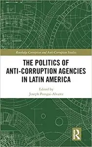 The Politics of Anti-Corruption Agencies in Latin America