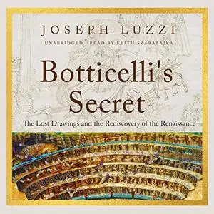 Botticelli's Secret: The Lost Drawings and the Discovery of the Renaissance [Audiobook]