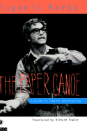 By Eugenio Barba, "The Paper Canoe: Guide To Theatre Anthropology"