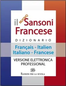 Il Sansoni Francese - Dizionario Français-Italien/Italiano-Francese