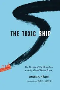 The Toxic Ship: The Voyage of the Khian Sea and the Global Waste Trade