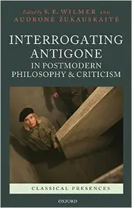 Interrogating Antigone in Postmodern Philosophy and Criticism