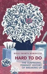 «Hard To Do» by Kelli María Korducki