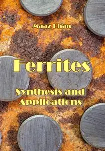 "Ferrites: Synthesis and Applications" ed. by Maaz Khan