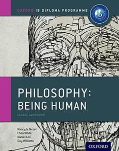 IB Philosophy: Being Human Course Companion