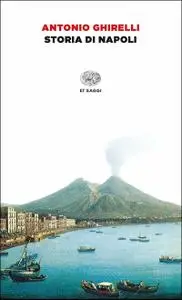 Antonio Ghirelli - Storia di Napoli