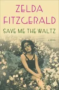 «Save Me the Waltz» by Zelda Fitzgerald