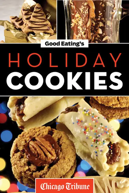 «Good Eating's Holiday Cookies» by Chicago Tribune Staff