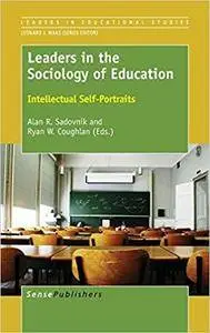 Leaders in the Sociology of Education: Intellectual Self-Portraits