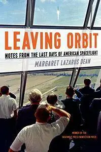 Leaving Orbit: Notes from the Last Days of American Spaceflight (repost)