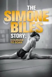 The Simone Biles Story: Courage to Soar (2018)