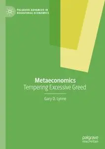 Metaeconomics: Tempering Excessive Greed