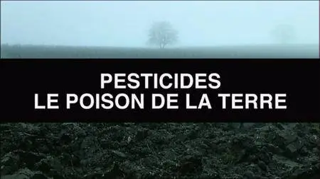 (Fr5) Pesticides, le poison de la terre (2016)