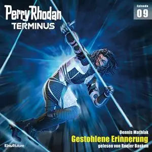 «Perry Rhodan Terminus - Episode 9: Gestohlene Erinnerung» by Dennis Mathiak