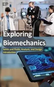 Exploring Biomechanics: Solids and Fluids, Analysis, and Design Introduction