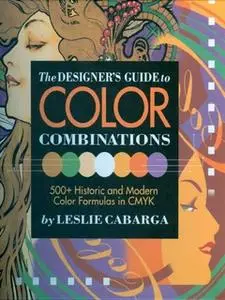 «The Designer's Guide to Color Combinations» by Leslie Cabarga