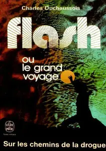 Duchaussois, Charles: "Flash Ou Le Grand Voyage - Sur les Chemins de la Drogue"