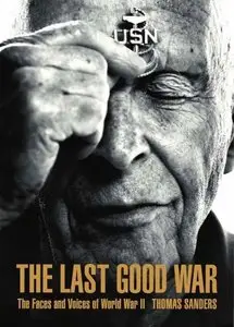 The Last Good War: The Faces and Voices of World War II
