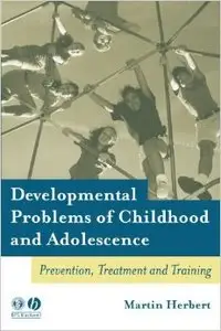 Developmental Problems of Childhood: A Guide to Preventive, Remedial and Therapeutic Interventions (repost)