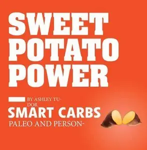 Sweet Potato Power: Smart Carbs; Paleo and Personalized (repost)