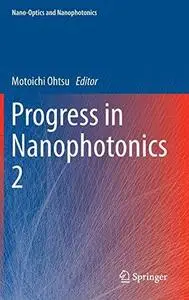 Progress in Nanophotonics 2 (Nano-Optics and Nanophotonics) (Repost)