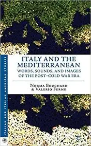 Italy and the Mediterranean: Words, Sounds, and Images of the Post-Cold War Era