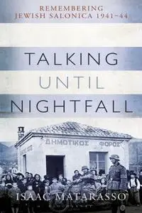 Talking Until Nightfall: Remembering Jewish Salonica, 1941–44