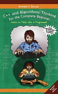 C++ and Algorithmic Thinking for the Complete Beginner (2nd Edition)