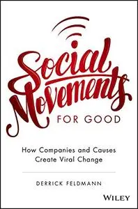 Social Movements for Good: How Companies and Causes Create Viral Change (Repost)