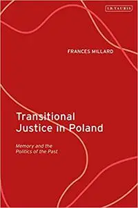 Transitional Justice in Poland: Memory and the Politics of the Past