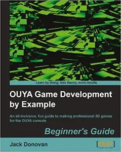 OUYA Game Development by Example: An all-inclusive, fun guide to making professional 3D games for the OUYA console (Repost)