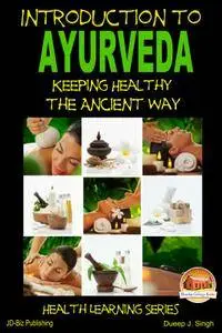 Introduction to Ayurveda - Keeping Healthy the Ancient Way