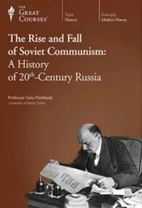 Rise and Fall of Soviet Communism: A History of 20th-Century Russia