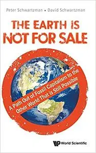 The Earth Is Not for Sale: A Path Out of Fossil Capitalism to the Other World That is Still Possible