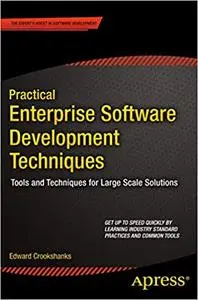 Practical Enterprise Software Development Techniques: Tools and Techniques for Large Scale Solutions (Repost)