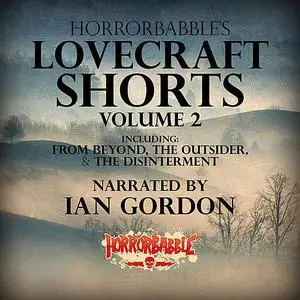 «Horrorbabbles's Lovecraft Shorts: Volume 2» by Howard Lovecraft