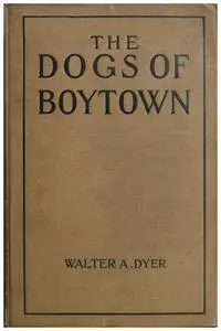 «The Dogs of Boytown» by Walter A. Dyer