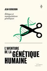 Jean Bergeron, "L'aventure de la génétique: Éthique et manipulations génétiques"