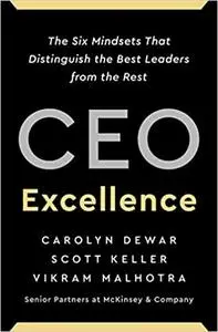 CEO Excellence: The Six Mindsets That Distinguish the Best Leaders from the Rest