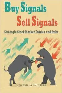 Buy Signals Sell Signals: Strategic Stock Market Entries and Exits